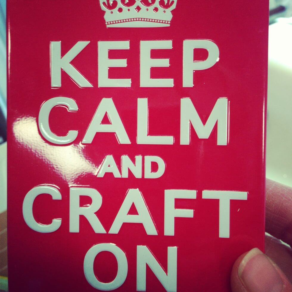 Keep Calm and Craft On