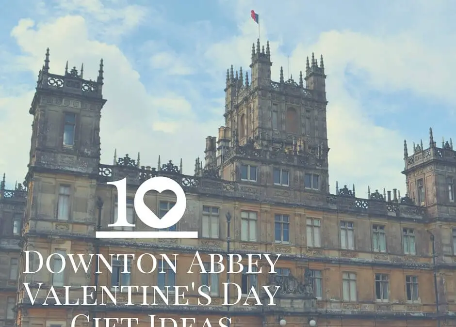 Downton Abbey Gifts For Your Valentine