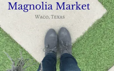 Visiting Magnolia Market in Waco Texas