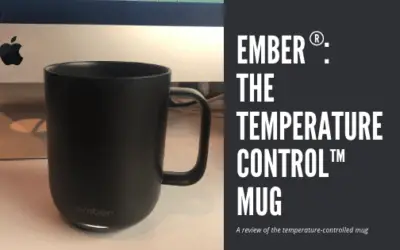 A Review of Ember®: The Temperature Control™ Mug